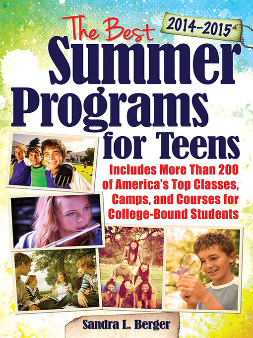 Title details for The Best Summer Programs for Teens by Sandra L Berger - Available
